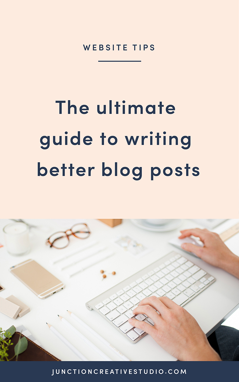 The Ultimate Guide to Writing Better Blog Post | Website Tips